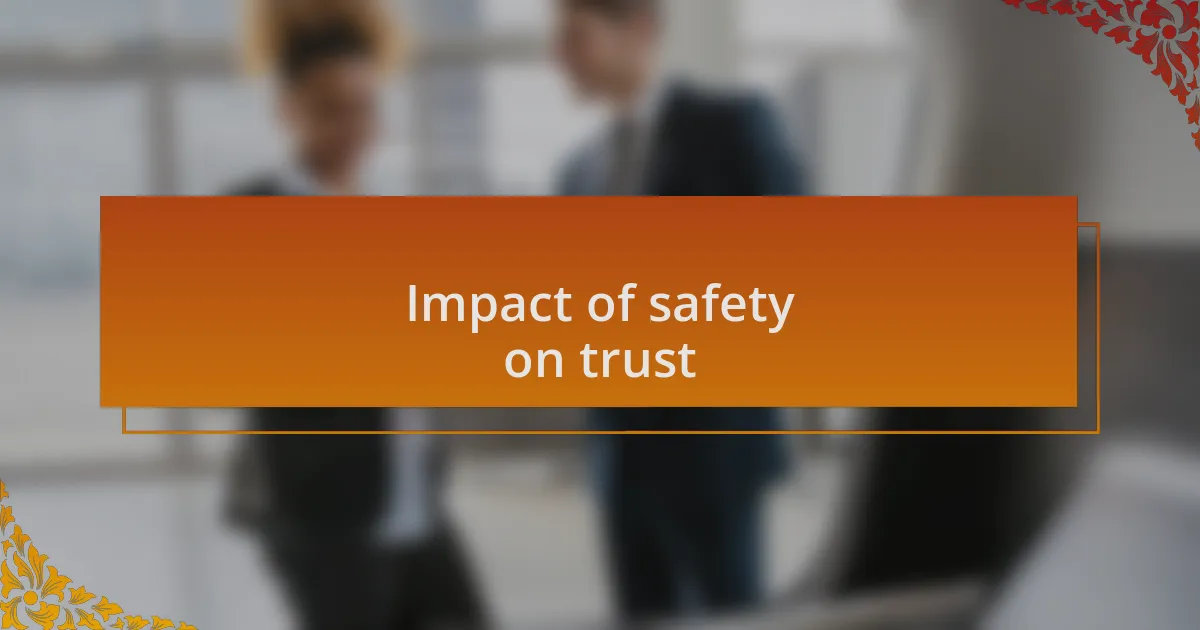 Impact of safety on trust