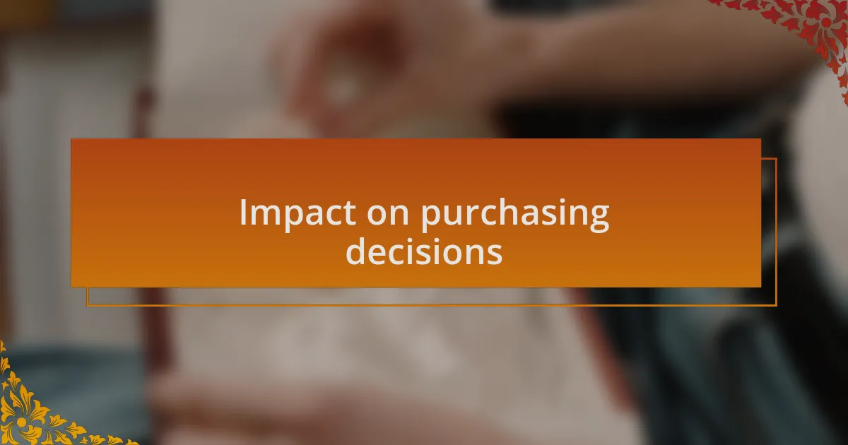 Impact on purchasing decisions