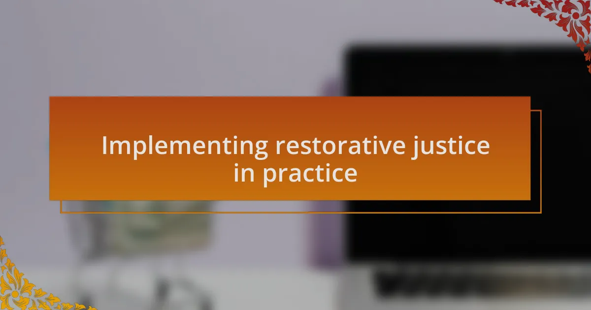 Implementing restorative justice in practice