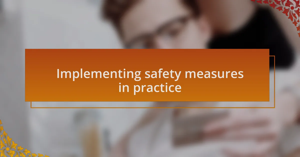 Implementing safety measures in practice