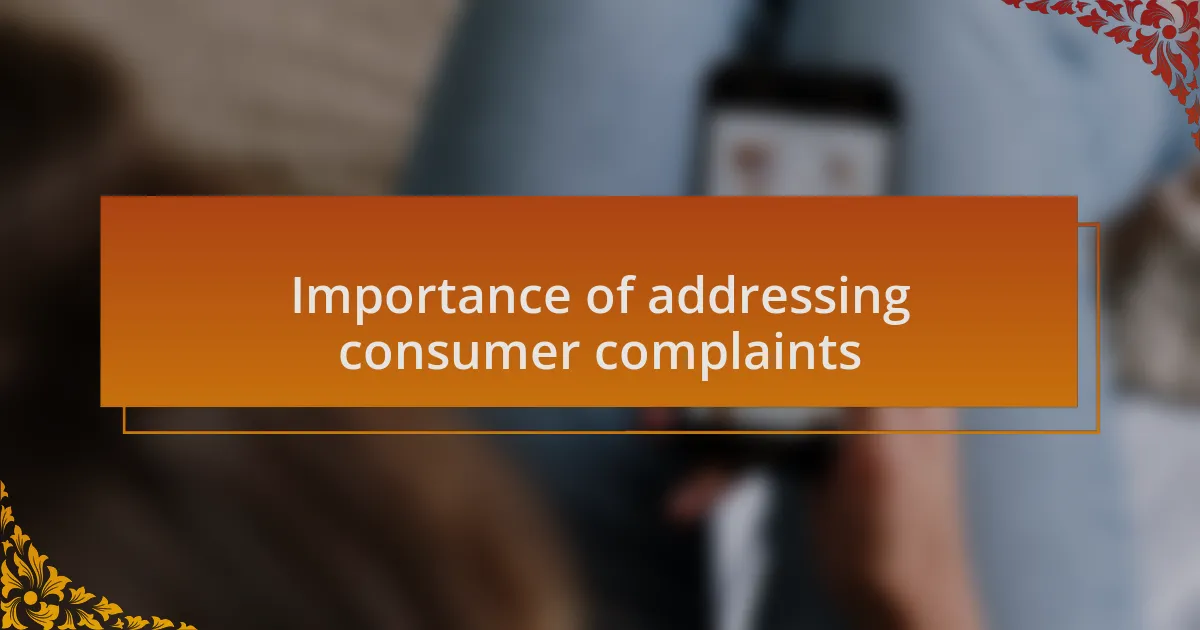 Importance of addressing consumer complaints