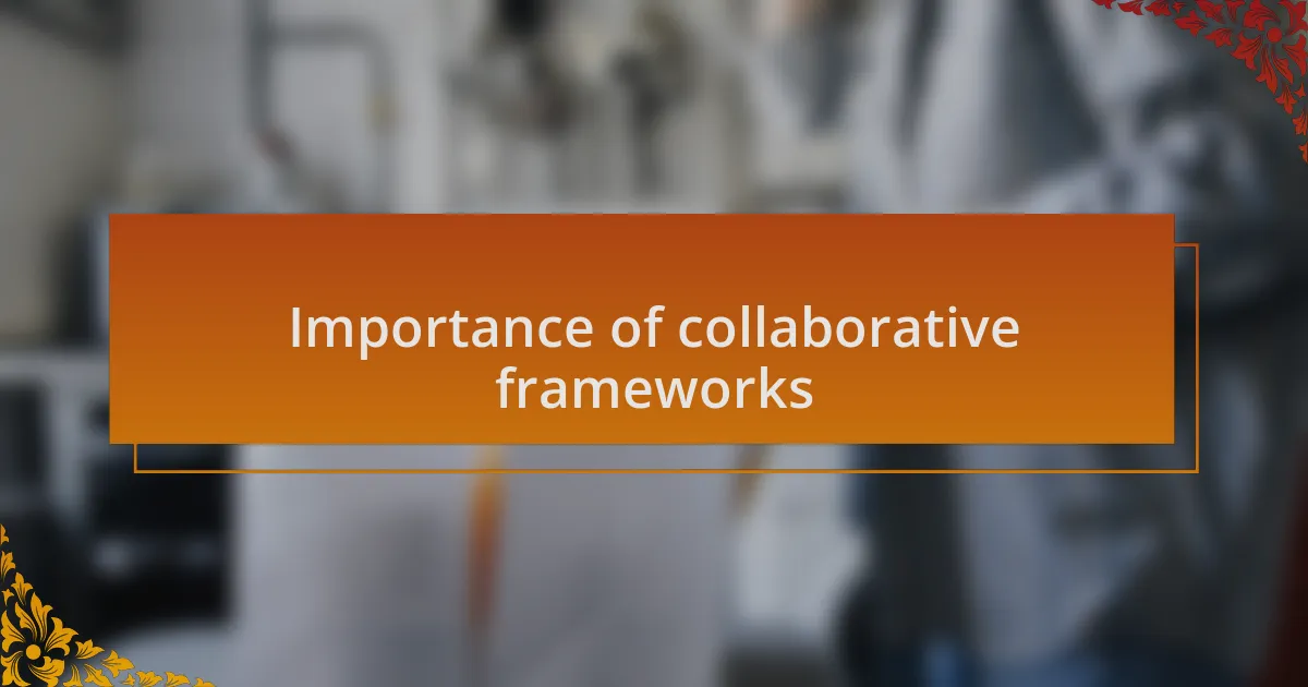 Importance of collaborative frameworks