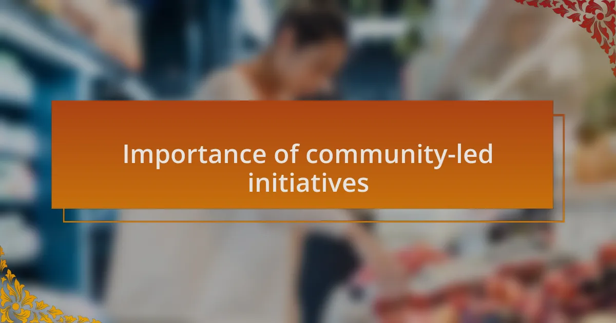Importance of community-led initiatives