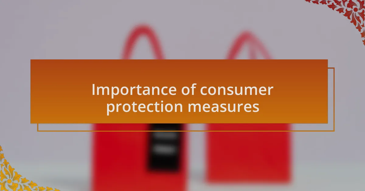 Importance of consumer protection measures