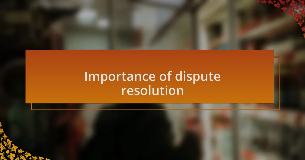 Importance of dispute resolution