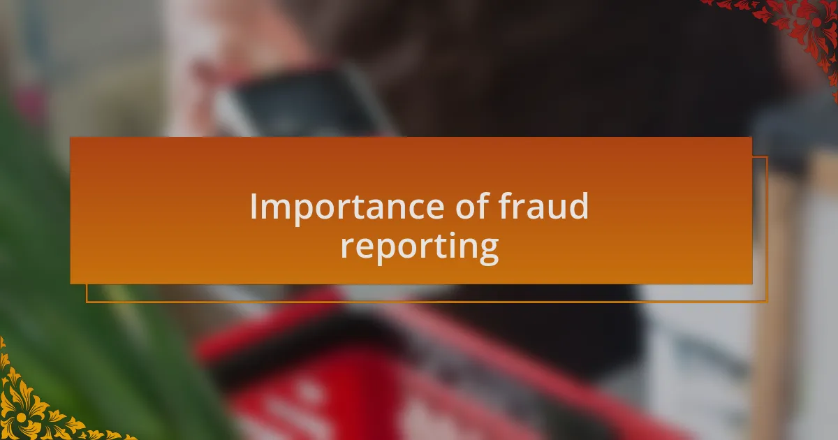Importance of fraud reporting