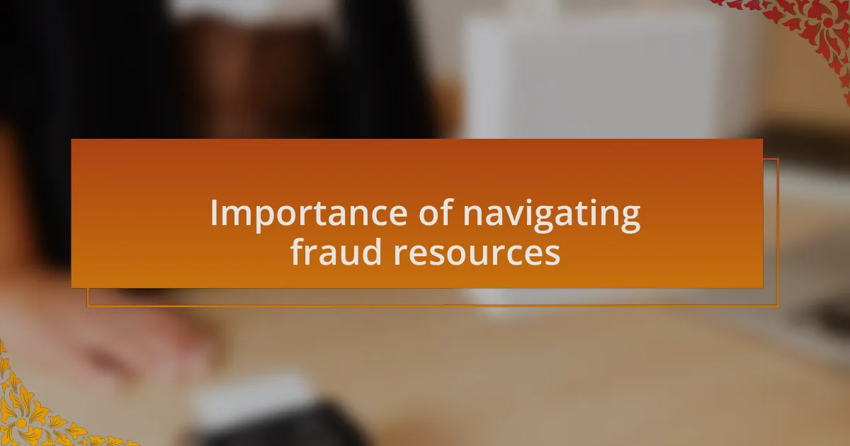 Importance of navigating fraud resources