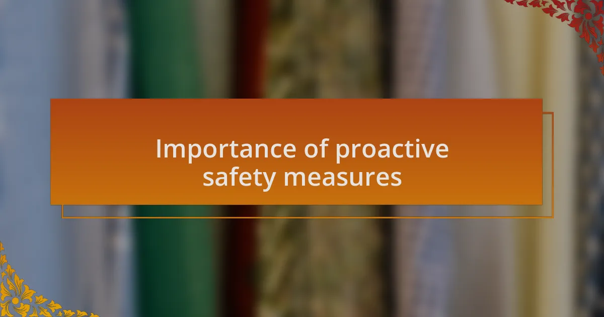 Importance of proactive safety measures