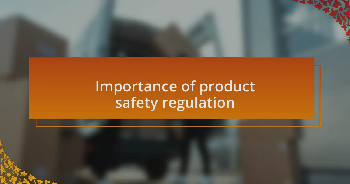 Importance of product safety regulation