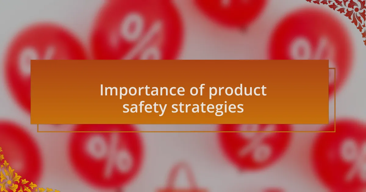 Importance of product safety strategies
