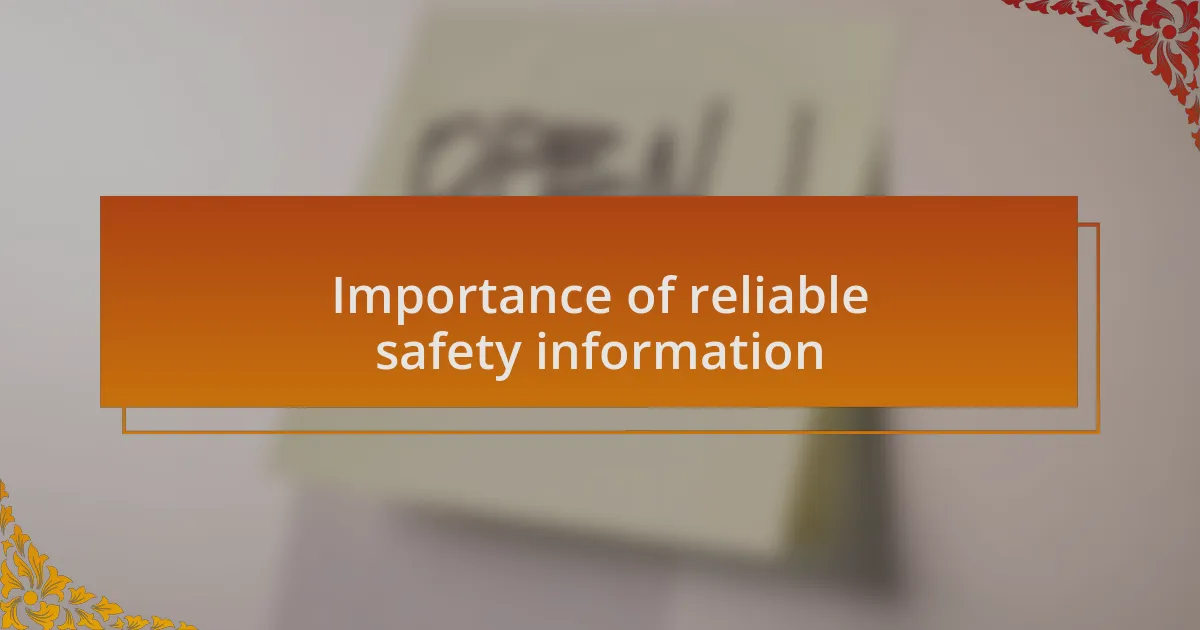 Importance of reliable safety information