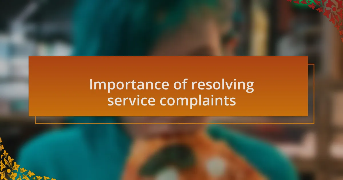 Importance of resolving service complaints