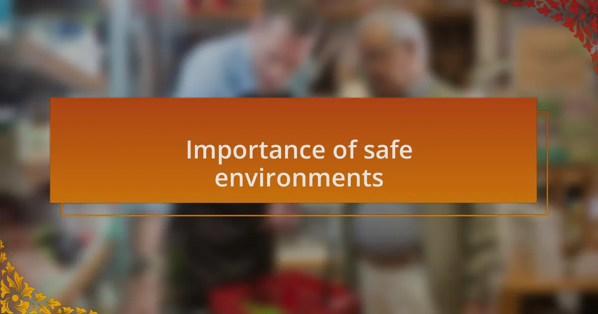 Importance of safe environments