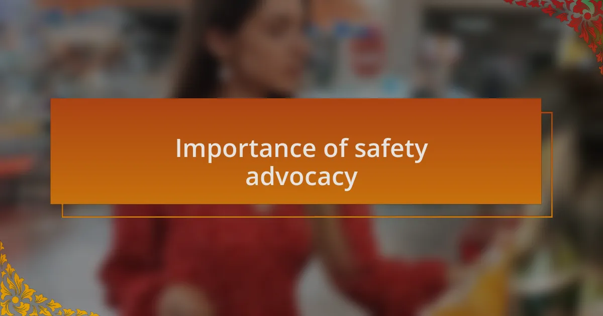 Importance of safety advocacy