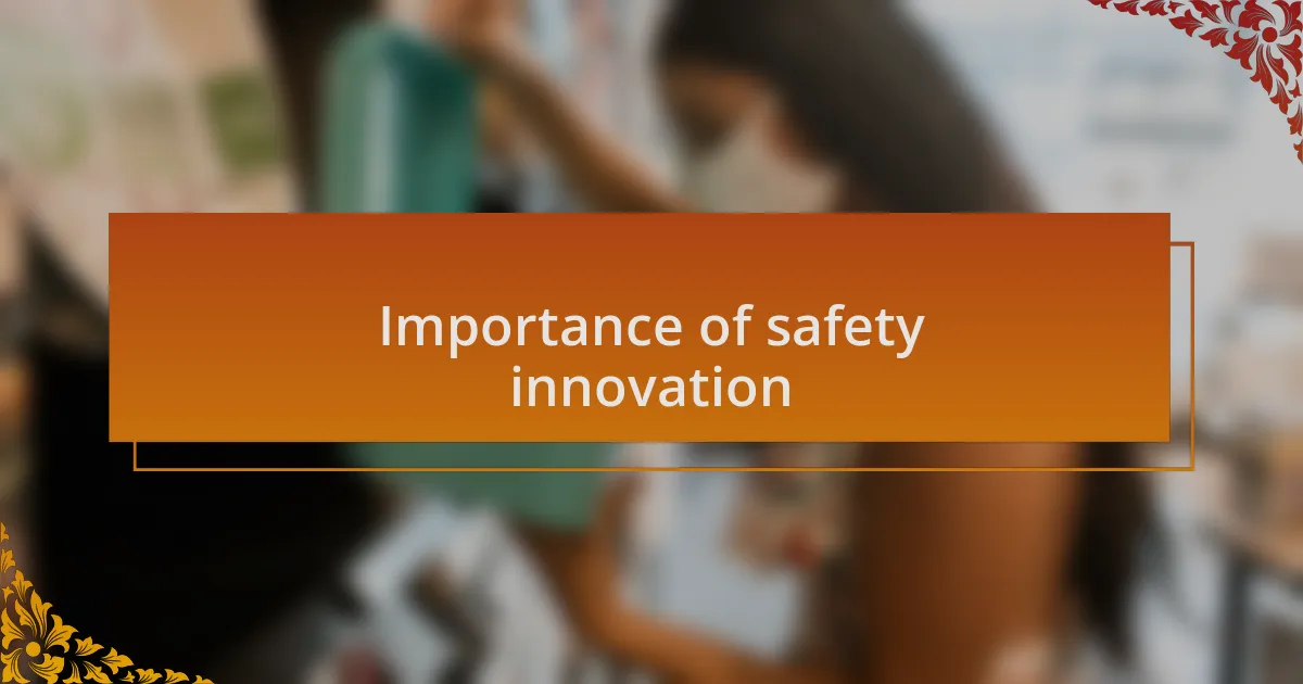 Importance of safety innovation