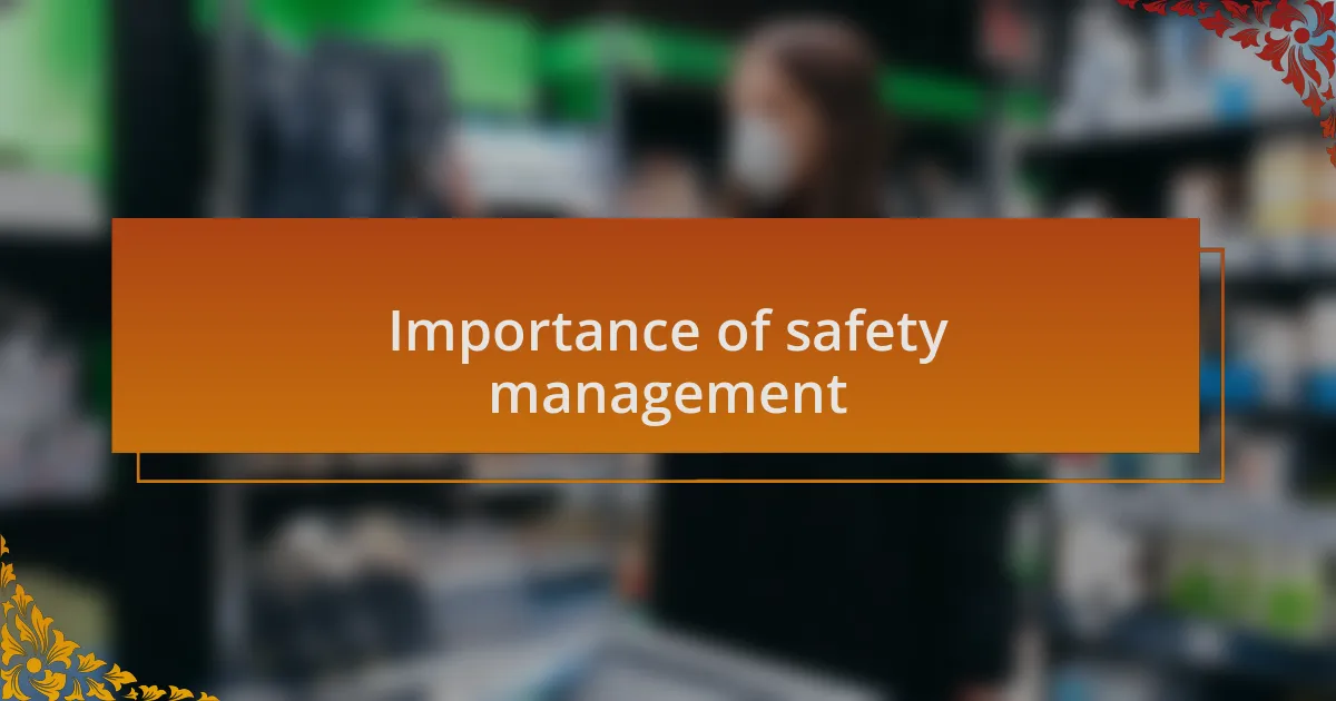 Importance of safety management