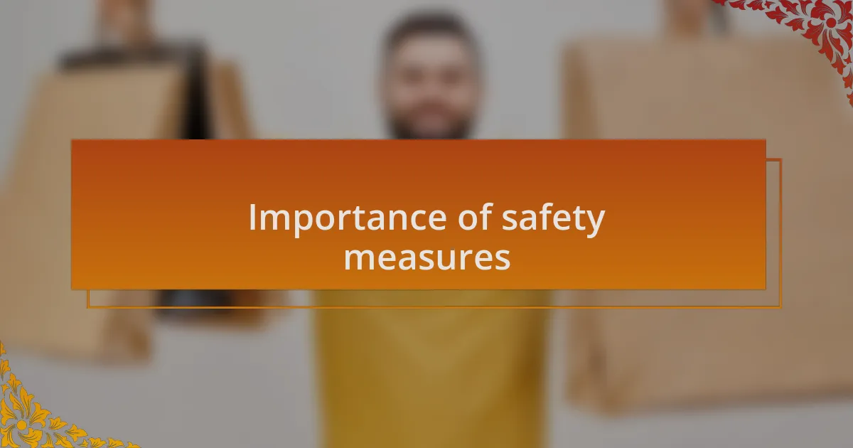 Importance of safety measures
