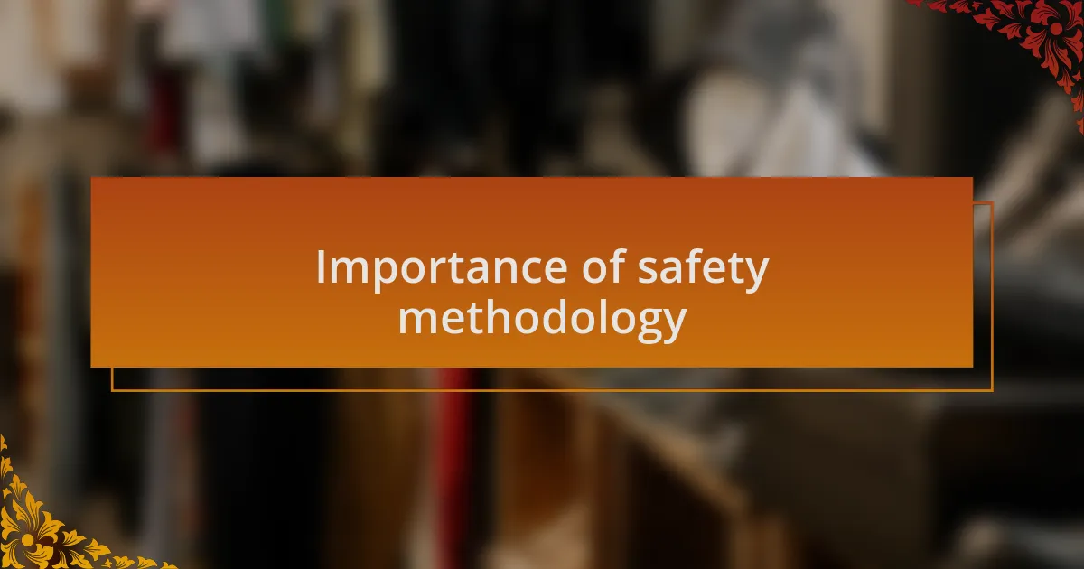Importance of safety methodology