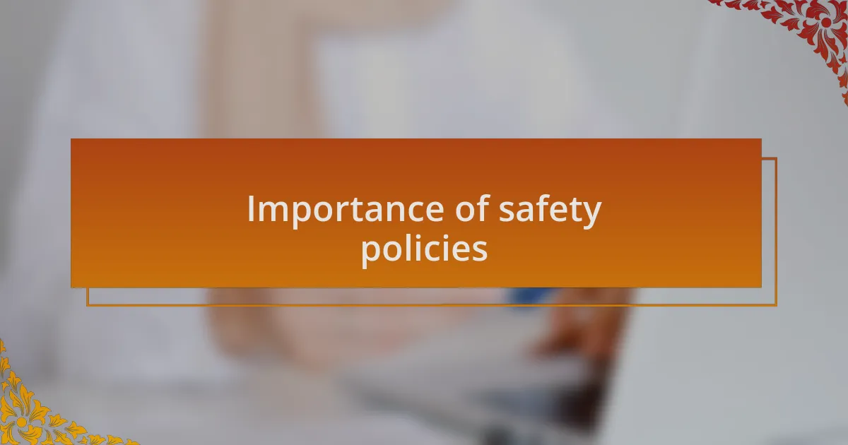 Importance of safety policies