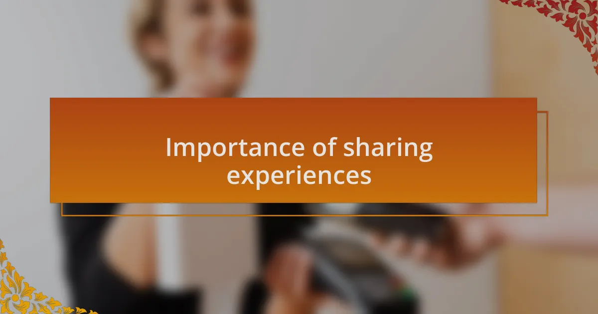 Importance of sharing experiences