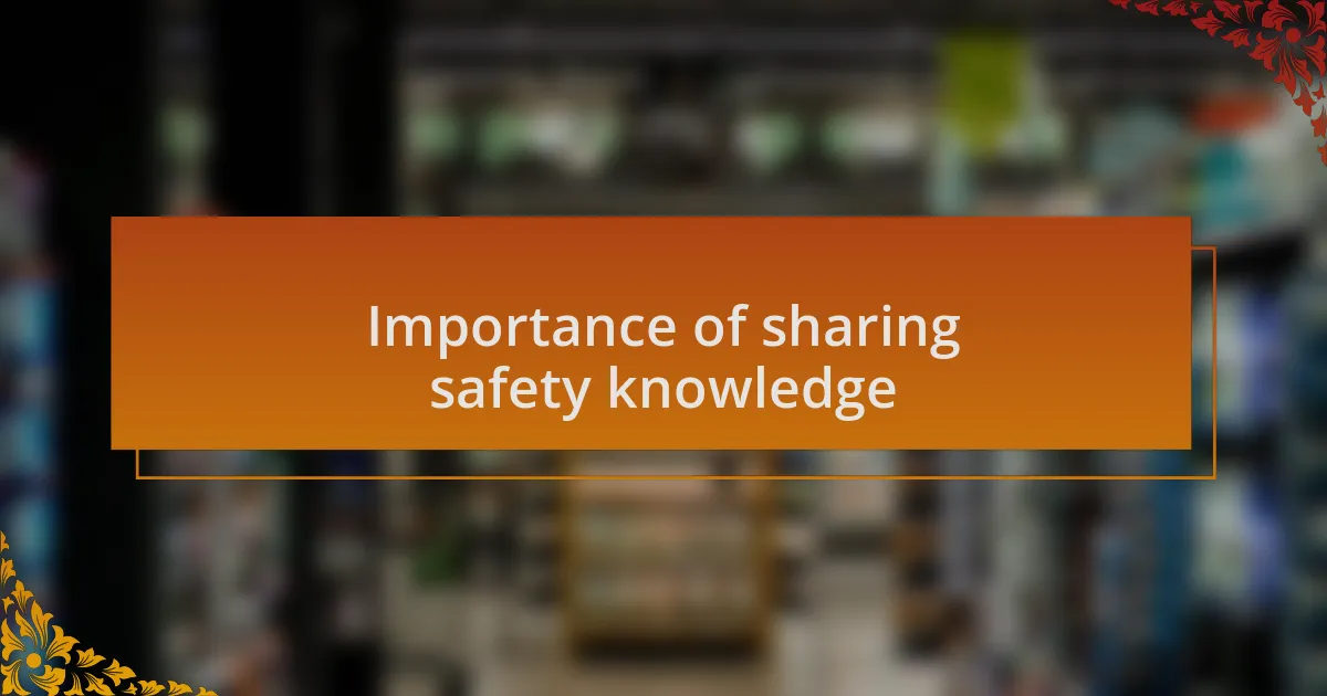 Importance of sharing safety knowledge