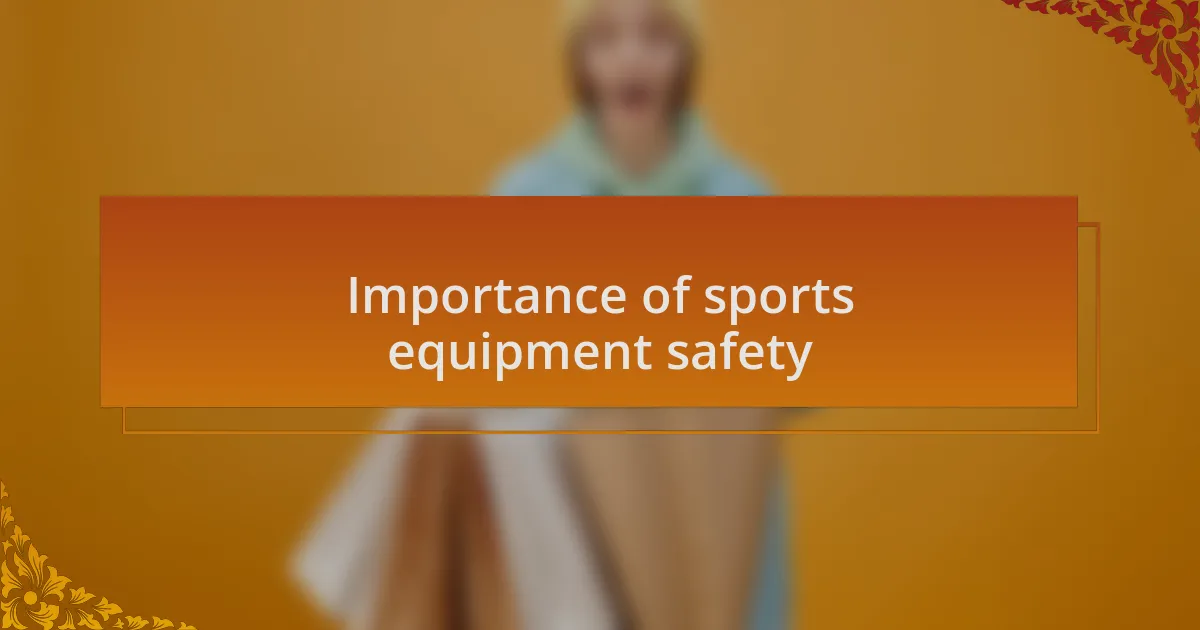 Importance of sports equipment safety
