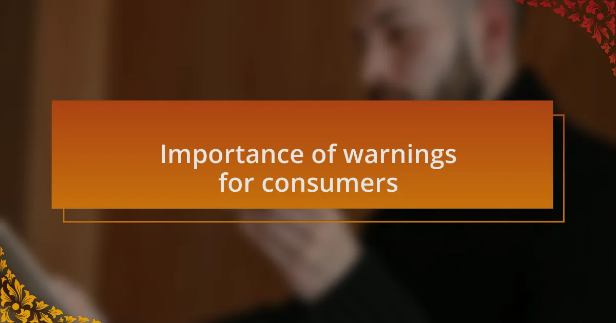 Importance of warnings for consumers