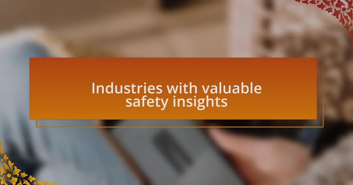 Industries with valuable safety insights