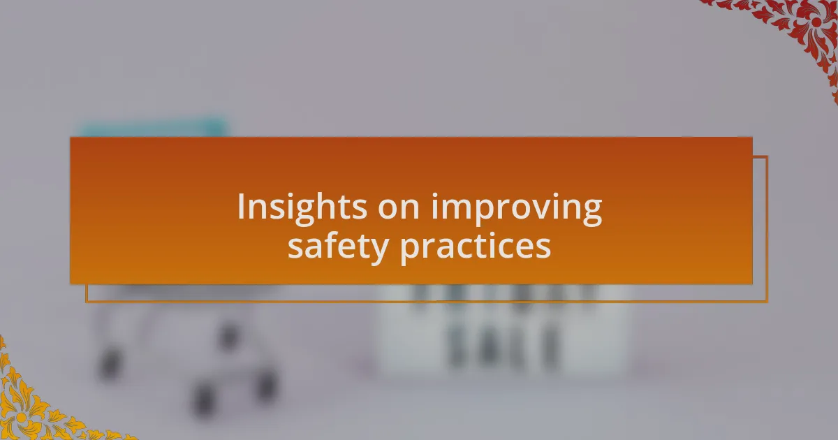 Insights on improving safety practices
