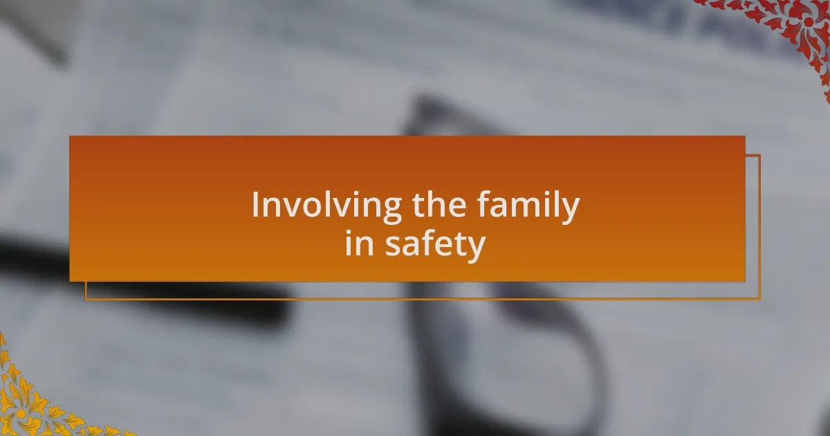 Involving the family in safety
