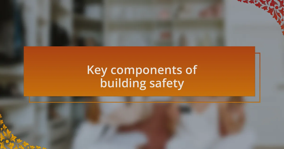 Key components of building safety