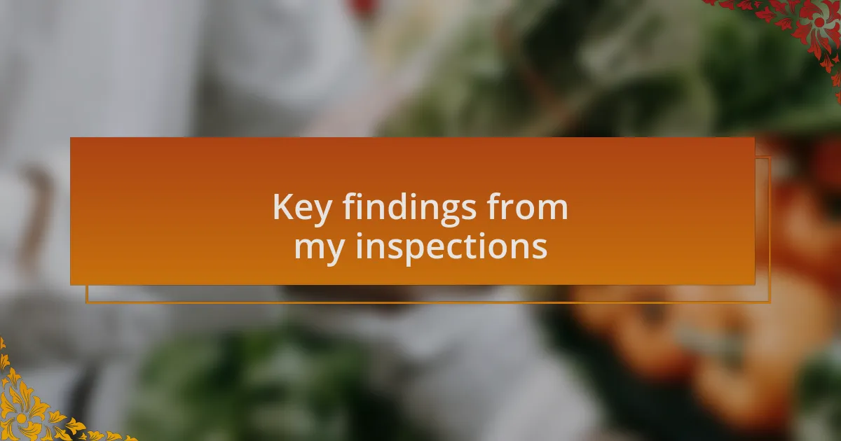 Key findings from my inspections