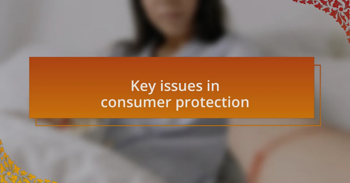 Key issues in consumer protection