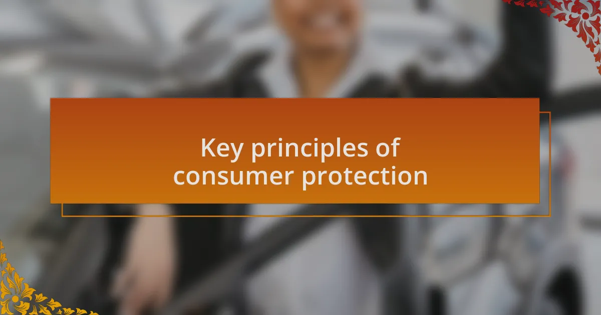 Key principles of consumer protection