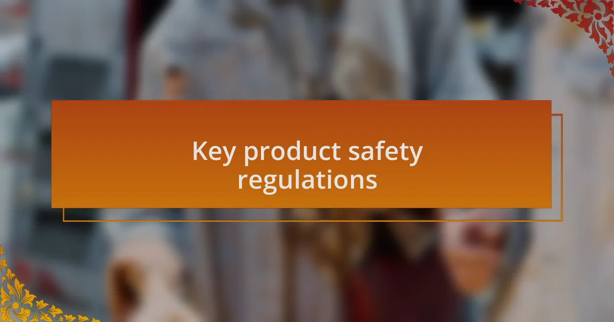 Key product safety regulations