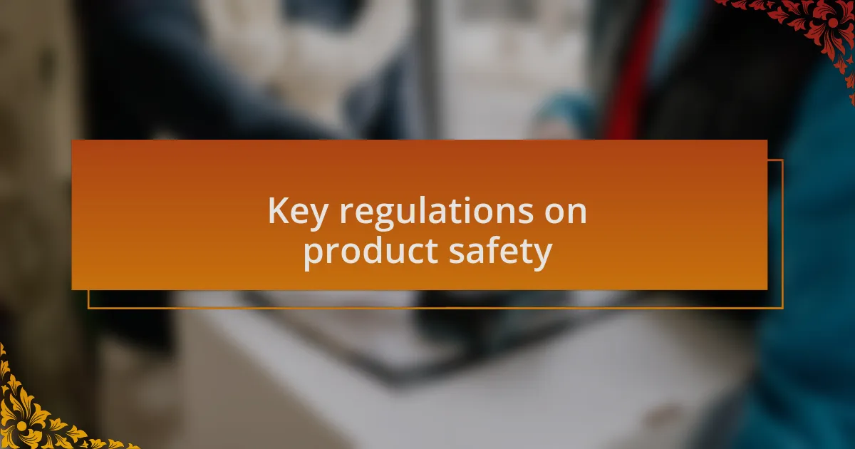 Key regulations on product safety