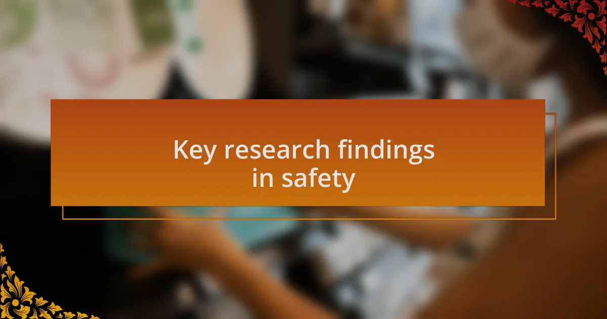 Key research findings in safety