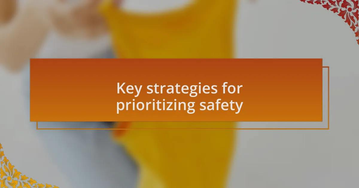 Key strategies for prioritizing safety