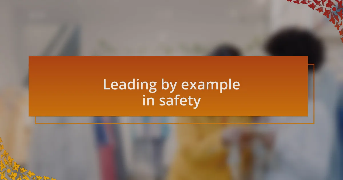 Leading by example in safety