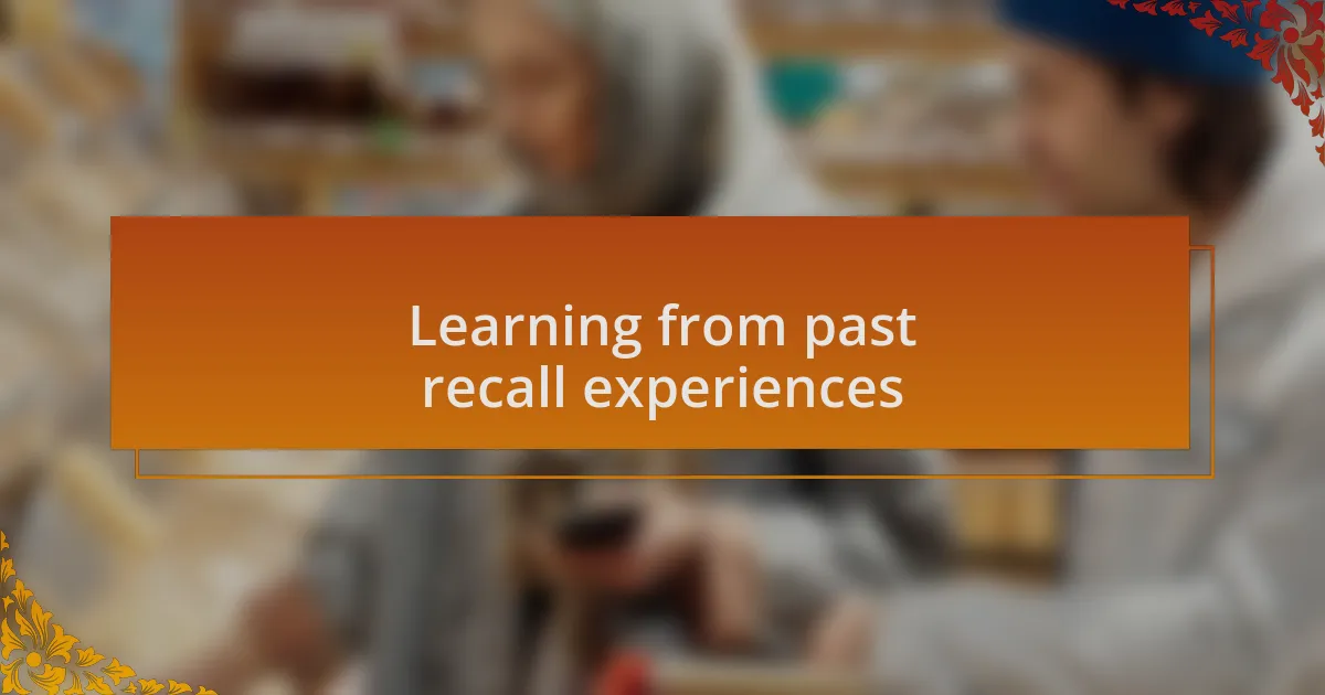 Learning from past recall experiences