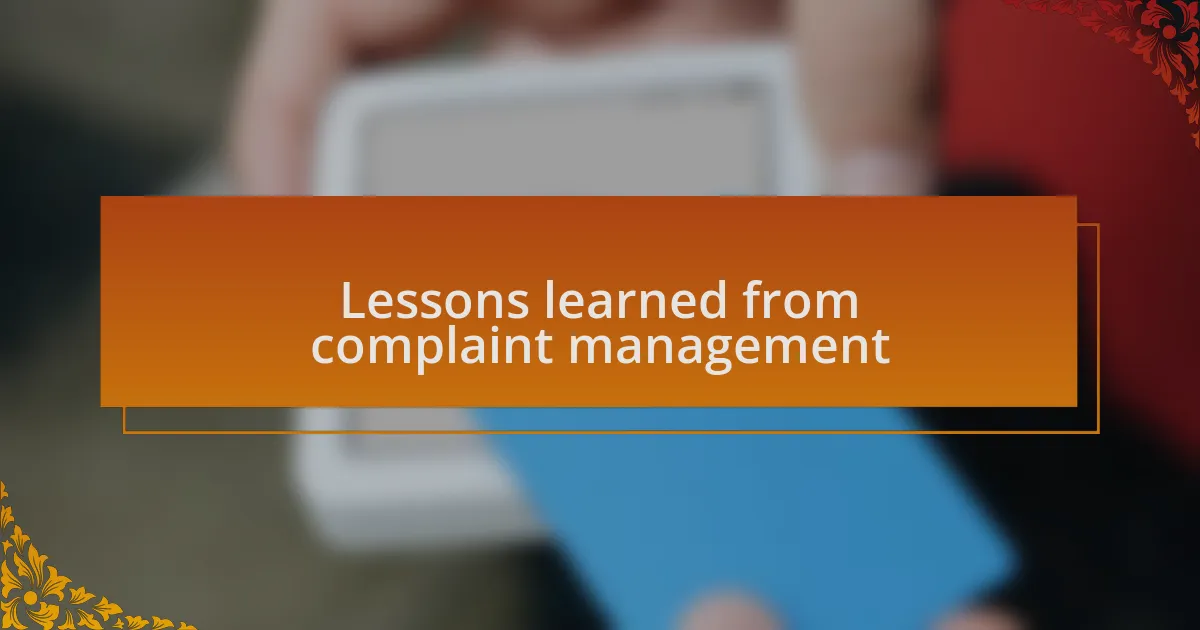 Lessons learned from complaint management