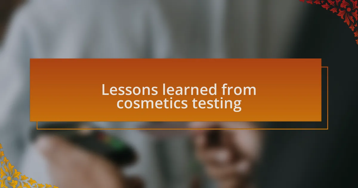 Lessons learned from cosmetics testing