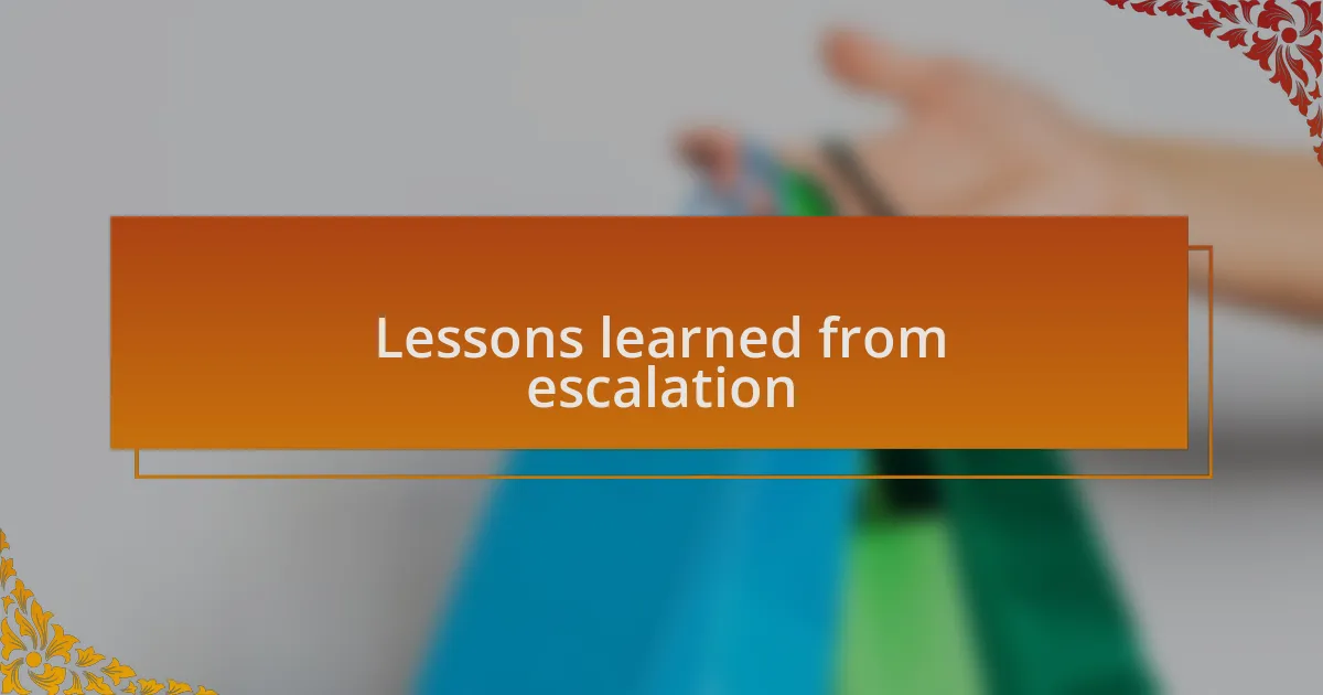 Lessons learned from escalation