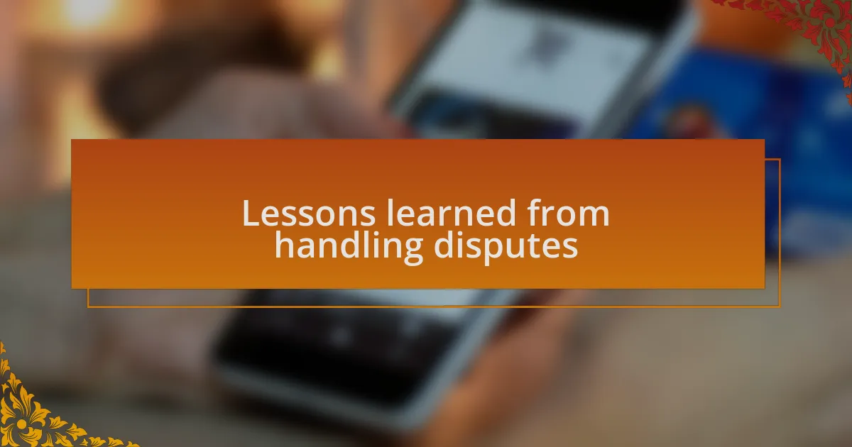 Lessons learned from handling disputes