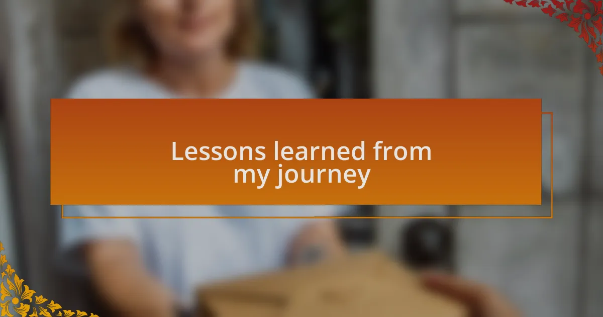 Lessons learned from my journey