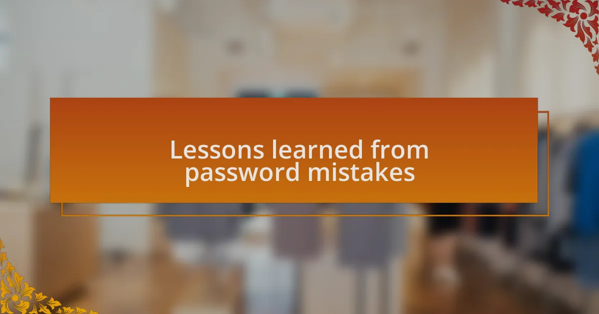 Lessons learned from password mistakes