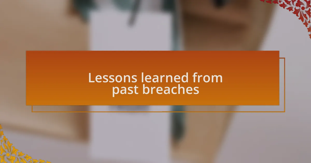 Lessons learned from past breaches