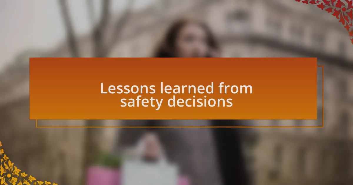 Lessons learned from safety decisions