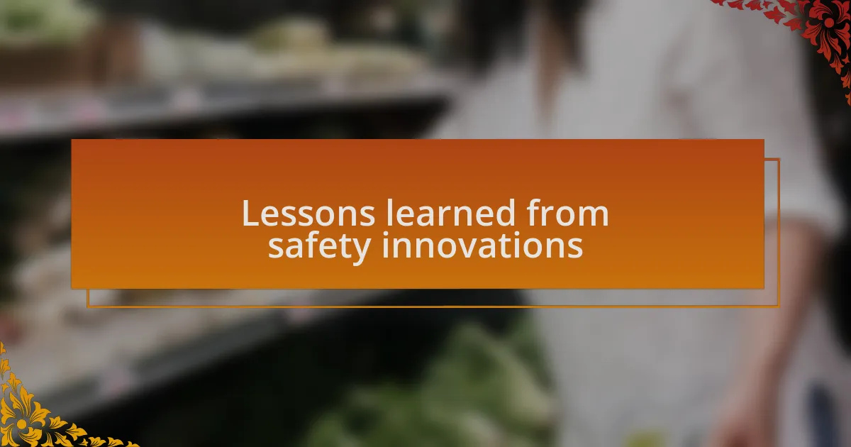Lessons learned from safety innovations