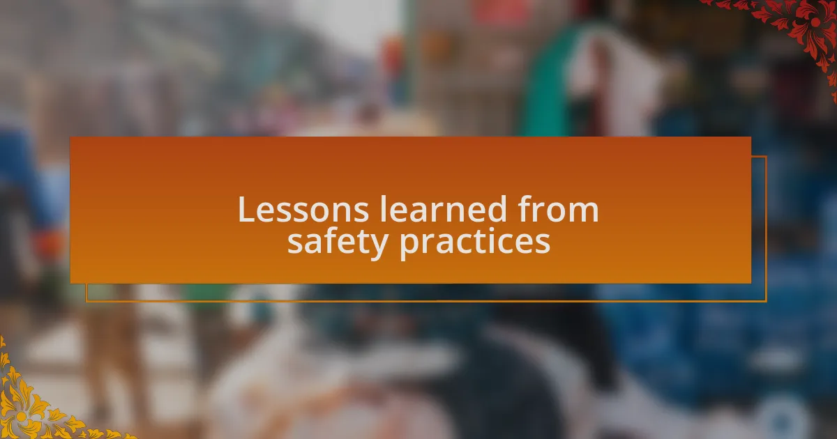 Lessons learned from safety practices